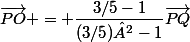 \vec{PO} = \dfrac{3/5-1}{(3/5)²-1}\vec{PQ}