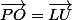 \vec{PO}=\vec{LU}