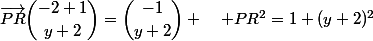 \vec{PR}\ \dbinom{-2+1}{y+2}=\dbinom{-1}{y+2} \quad PR^2=1+(y+2)^2