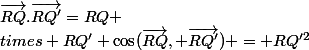 \vec{RQ}.\vec{RQ'}=RQ &times RQ' \cos(\vec{RQ}, \vec{RQ'}) = RQ'^2