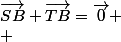 \vec{SB}+\vec{TB}=\vec{0} \\ 