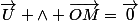 \vec{U} \land \vec{OM}=\vec{0}