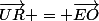 \vec{UR} = \vec{EO}