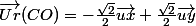 \vec{Ur}(CO)=-\frac{\sqrt{2}}{2}\vec{ux}+\frac{\sqrt{2}}2\vec{uy}
