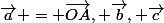 \vec{a} = \vec{OA}, \vec{b}, \vec{c}