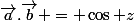 \vec{a}.\vec{b} = \cos z