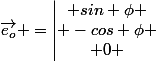 \vec{e_o} =\left|\begin{matrix} sin \phi \\ -cos \phi \\ 0 \end{matrix}\right