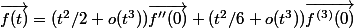 \vec{f(t)}=(t^2/2+o(t^3))\vec{f''(0)}+(t^2/6+o(t^3))\vec{f^{(3)}(0)}