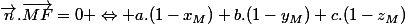 \vec{n}.\vec{MF}=0 \Leftrightarrow a.(1-x_{M})+b.(1-y_{M})+c.(1-z_{M})