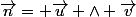 \vec{n}= \vec{u} \wedge \vec{v}