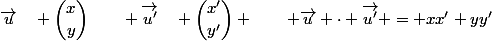 \vec{u}\quad \dbinom{x}{y}\qquad \vec{u'}\quad \dbinom{x'}{y'} \qquad \vec{u} \cdot \vec{u'} = xx'+yy'