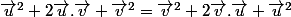 \vec{u}^2+2\vec{u}.\vec{v}+\vec{v}^2=\vec{v}^2+2\vec{v}.\vec{u}+\vec{u}^2