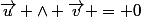 \vec{u} 	\wedge \vec{v} = 0