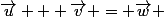 \vec{u} + \vec{v} = \vec{w} 