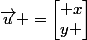\vec{u} =\begin{bmatrix} x\\y \end{bmatrix}