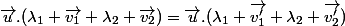 \vec{u}.(\lambda_1 \vec{v_1}+\lambda_2 \vec{v_2})=\vec{u}.(\lambda_1 \vec{v'_1}+\lambda_2 \vec{v'_2})
