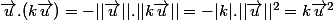\vec{u}.(k\vec{u})=-||\vec{u}||.||k\vec{u}||=-|k|.||\vec{u}||^2=k\vec{u}^2