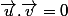 \vec{u}.\vec{v}=0