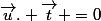 \vec{u}. \vec{t} =0