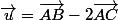 \vec{u}=\vec{AB}-2\vec{AC}