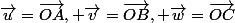 \vec{u}=\vec{OA}, \vec{v}=\vec{OB}, \vec{w}=\vec{OC}