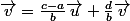 \vec{v}=\frac{c-a}{b}\vec{u}+\frac{d}{b}\vec{v}