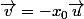 \vec{v}=-x_0\vec{u}