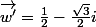 \vec{w'}=\frac{1}{2}-\frac{\sqrt{3}}{2}i