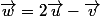 \vec{w}=2\vec{u}-\vec{v}