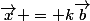 \vec{x} = k\vec{b}