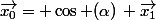\vec{x_0}= \cos (\alpha)\, \vec{x_1}