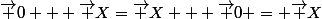 \vec {0} + \vec {X}=\vec {X} + \vec {0} = \vec {X}