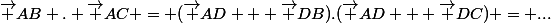 \vec {AB} . \vec {AC} = (\vec {AD} + \vec {DB}).(\vec {AD} + \vec {DC}) = ...