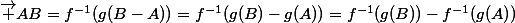 \vec {AB}=f^{-1}(g(B-A))=f^{-1}(g(B)-g(A))=f^{-1}(g(B))-f^{-1}(g(A))