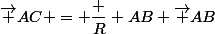 \vec {AC} = \dfrac R {AB} \vec {AB}