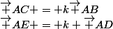 \vec {AC} = k\vec {AB}&nbsp;&nbsp;et&nbsp;&nbsp;\vec {AE} = k \vec {AD}