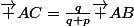 \vec {AC}=\frac{q}{q+p}\vec {AB}