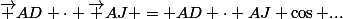 \vec {AD} \cdot \vec {AJ} = AD \cdot AJ \cos ...
