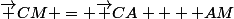 \vec {CM} = \vec {CA} + \ve {AM}