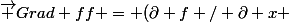 \vec {Grad f}f = (\partial f / \partial x \,;\, \partial f / \partial y)