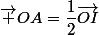 \vec {OA}=\dfrac{1}{2}\vec{OI}