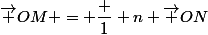 \vec {OM} = \dfrac 1 n \vec {ON}