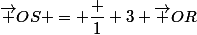 \vec {OS} = \dfrac 1 3 \vec {OR}