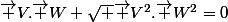 \vec {V}.\vec {W}+\sqrt {\vec {V}^2.\vec {W}^2}=0