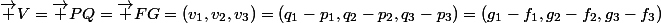 \vec {V}=\vec {PQ}=\vec {FG}=(v_1,v_2,v_3)=(q_1-p_1,q_2-p_2,q_3-p_3)=(g_1-f_1,g_2-f_2,g_3-f_3)