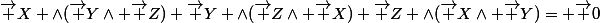 \vec {X} \wedge(\vec {Y}\wedge \vec {Z})+\vec {Y} \wedge(\vec {Z}\wedge \vec {X})+\vec {Z} \wedge(\vec {X}\wedge \vec {Y})= \vec {0}