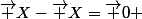 \vec {X}-\vec {X}=\vec {0} 