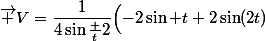 \vec V=\dfrac1{4\sin\frac t2}\Bigl(-2\sin t+2\sin(2t)\ ;\ 2\cos t-2\cos(2t)\Bigr)