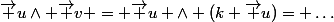 \vec u\wedge \vec v = \vec u \wedge (k \vec u)= \dots