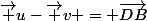 \vec u-\vec v = \vec{DB}